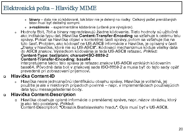 Elektronická pošta – Hlavičky MIME v v o q Hodnoty 8 bit, 7 bit