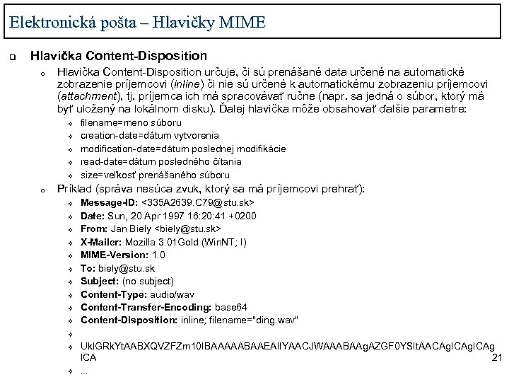 Elektronická pošta – Hlavičky MIME q Hlavička Content-Disposition o Hlavička Content-Disposition určuje, či sú