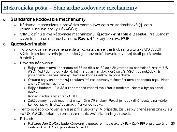 Elektronická pošta – Štandardné kódovacie mechanizmy q Štandardné kódovacie mechanizmy o o q Kódovací