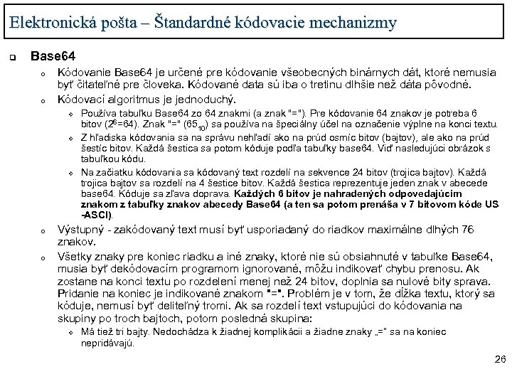 Elektronická pošta – Štandardné kódovacie mechanizmy q Base 64 o o Kódovanie Base 64