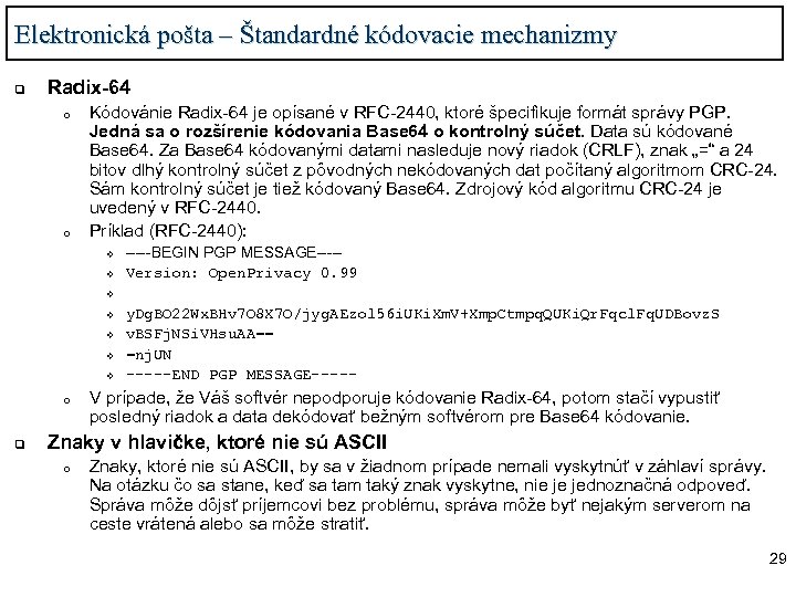 Elektronická pošta – Štandardné kódovacie mechanizmy q Radix-64 o o Kódovánie Radix-64 je opísané