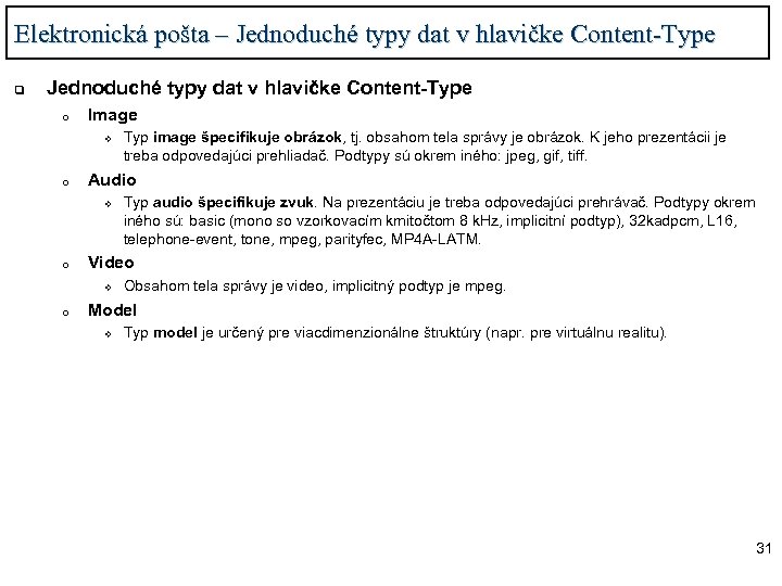 Elektronická pošta – Jednoduché typy dat v hlavičke Content-Type q Jednoduché typy dat v