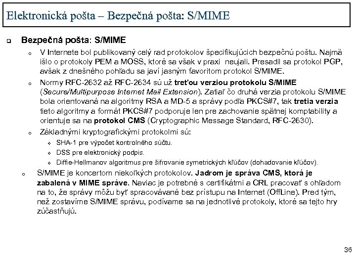 Elektronická pošta – Bezpečná pošta: S/MIME q Bezpečná pošta: S/MIME o o o V