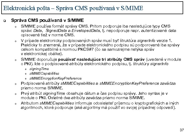 Elektronická pošta – Správa CMS používaná v S/MIME q Správa CMS používaná v S/MIME