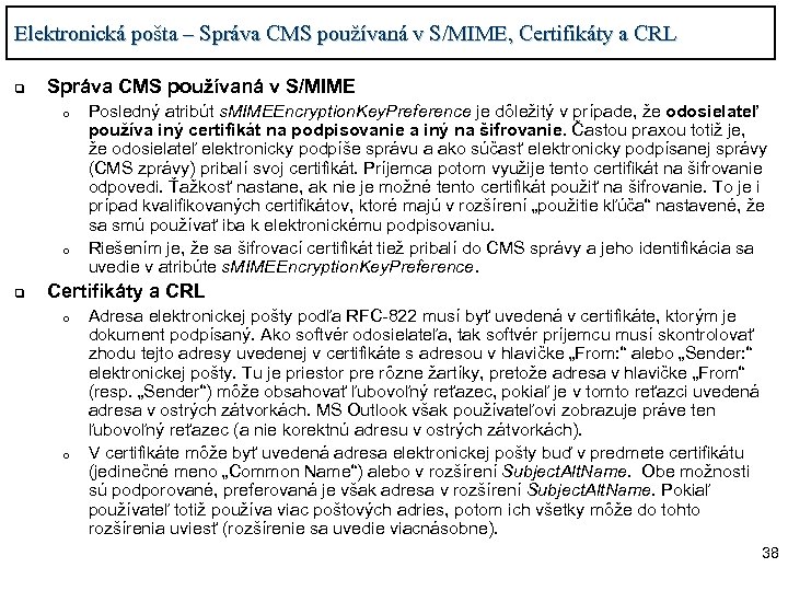 Elektronická pošta – Správa CMS používaná v S/MIME, Certifikáty a CRL q Správa CMS