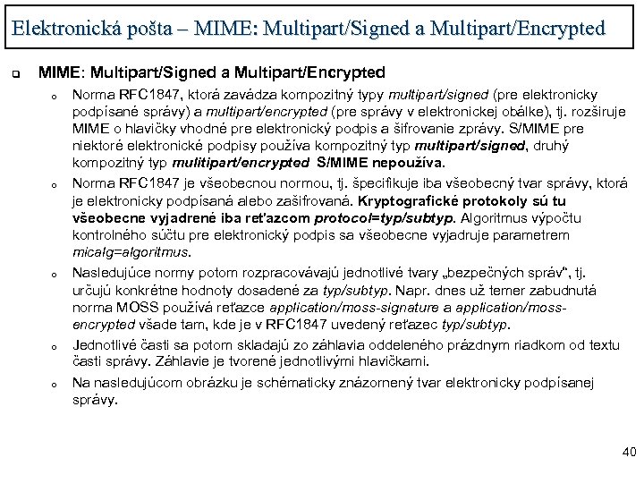 Elektronická pošta – MIME: Multipart/Signed a Multipart/Encrypted q MIME: Multipart/Signed a Multipart/Encrypted o o