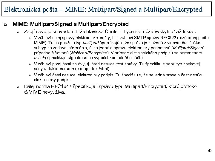 Elektronická pošta – MIME: Multipart/Signed a Multipart/Encrypted q MIME: Multipart/Signed a Multipart/Encrypted o Zaujímavé