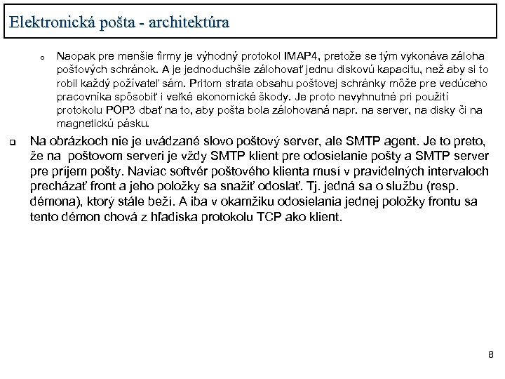 Elektronická pošta - architektúra o q Naopak pre menšie firmy je výhodný protokol IMAP