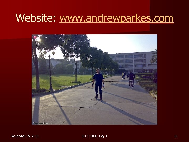 Website: www. andrewparkes. com November 29, 2011 BECO 0002, Day 1 10 