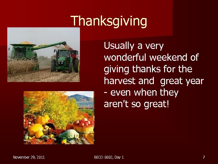 Thanksgiving Usually a very wonderful weekend of giving thanks for the harvest and great