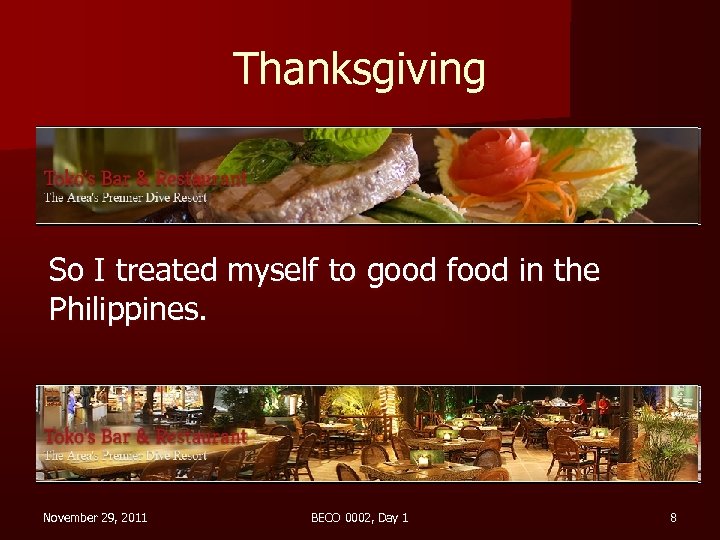 Thanksgiving So I treated myself to good food in the Philippines. November 29, 2011