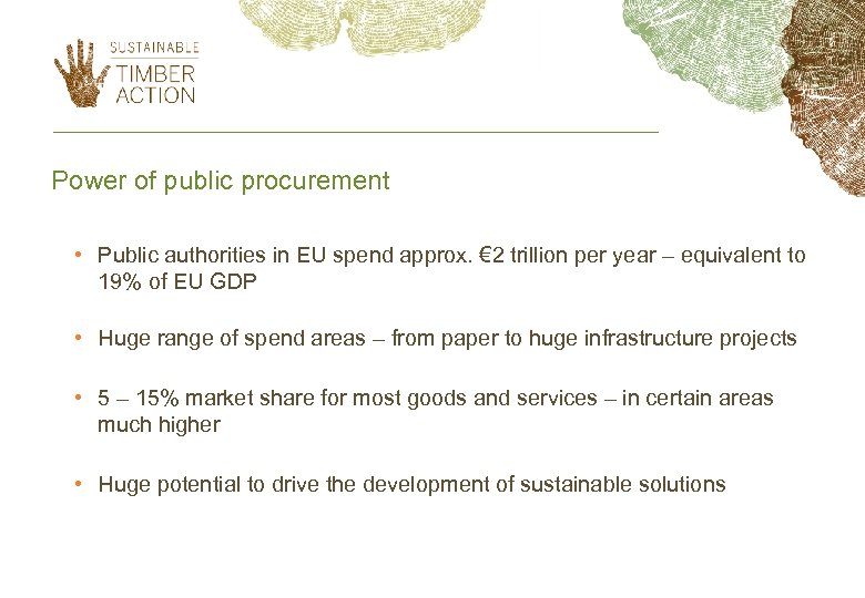 Power of public procurement • Public authorities in EU spend approx. € 2 trillion