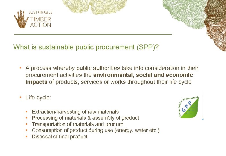 What is sustainable public procurement (SPP)? • A process whereby public authorities take into