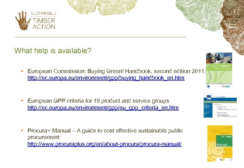 What help is available? • European Commission: Buying Green! Handbook, second edition 2011: http: