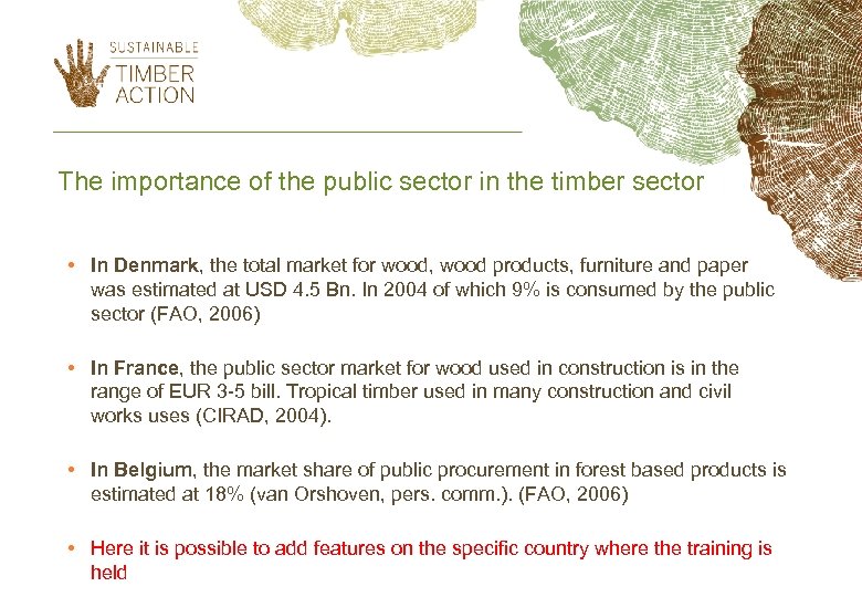 The importance of the public sector in the timber sector • In Denmark, the