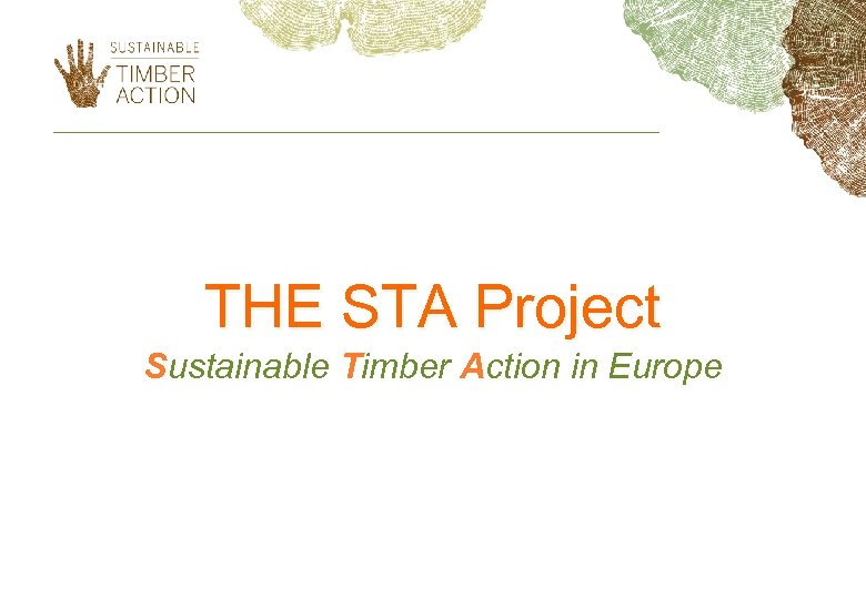 THE STA Project Sustainable Timber Action in Europe 