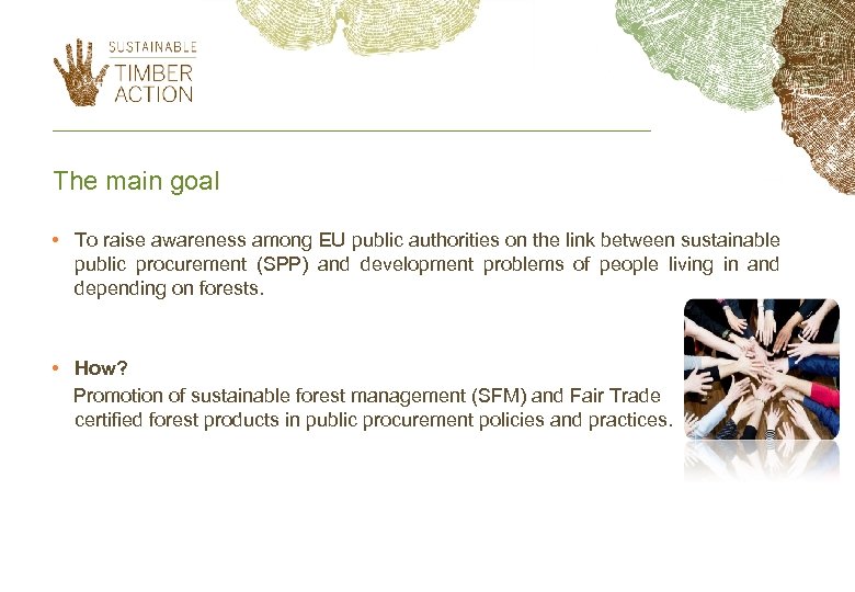 The main goal • To raise awareness among EU public authorities on the link