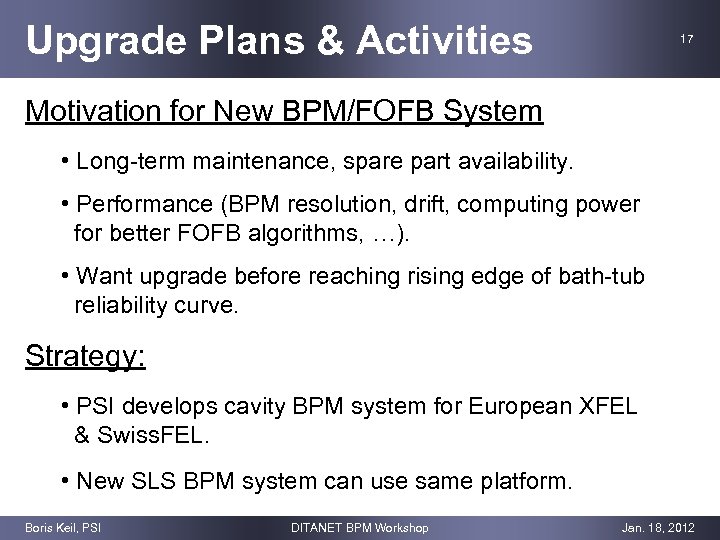 Upgrade Plans & Activities 17 Motivation for New BPM/FOFB System • Long-term maintenance, spare