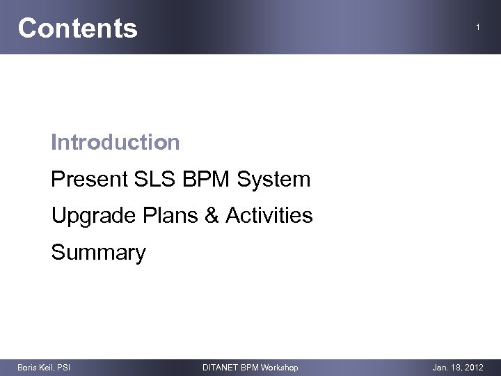 Contents 1 Introduction Present SLS BPM System Upgrade Plans & Activities Summary Boris Keil,