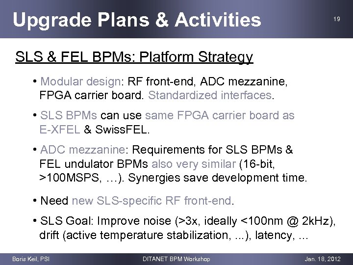 Upgrade Plans & Activities 19 SLS & FEL BPMs: Platform Strategy • Modular design: