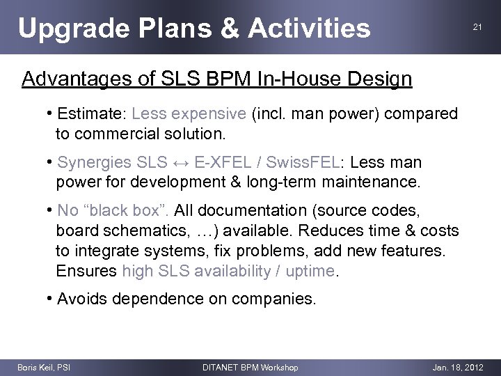 Upgrade Plans & Activities 21 Advantages of SLS BPM In-House Design • Estimate: Less