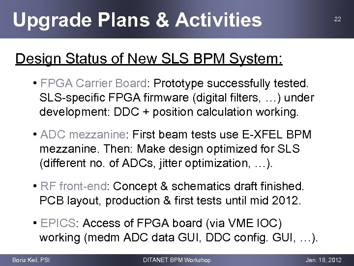 Upgrade Plans & Activities 22 Design Status of New SLS BPM System: • FPGA