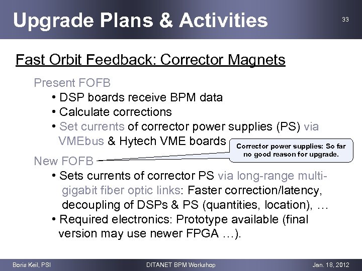 Upgrade Plans & Activities 33 Fast Orbit Feedback: Corrector Magnets Present FOFB • DSP