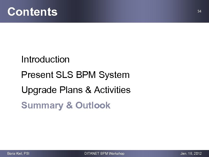 Contents 34 Introduction Present SLS BPM System Upgrade Plans & Activities Summary & Outlook