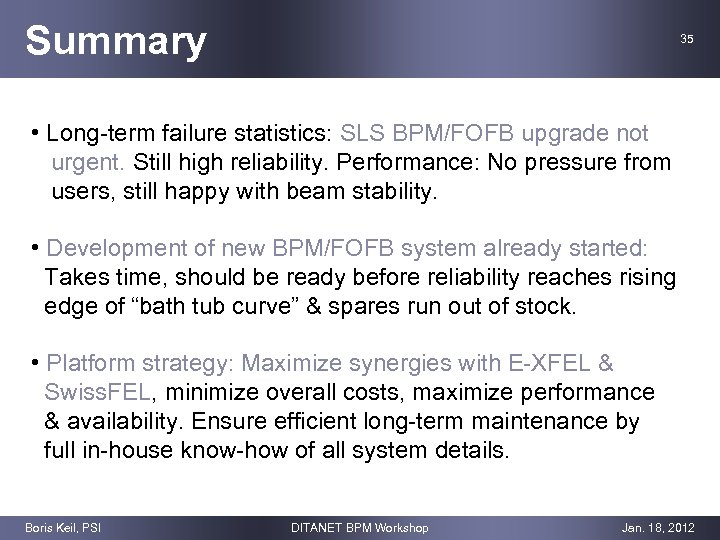 Summary 35 • Long-term failure statistics: SLS BPM/FOFB upgrade not urgent. Still high reliability.