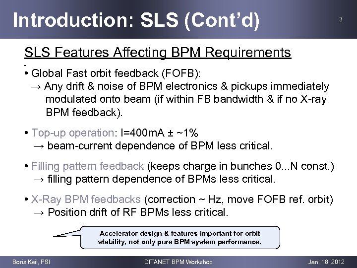 Introduction: SLS (Cont’d) 3 SLS Features Affecting BPM Requirements • Global Fast orbit feedback