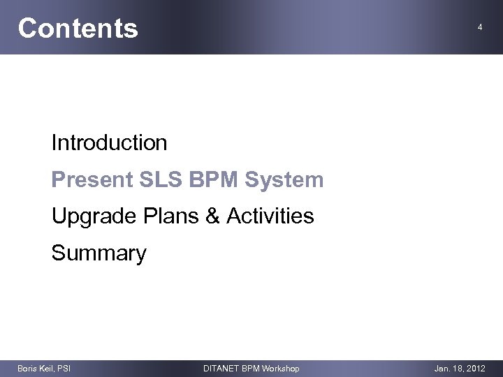 Contents 4 Introduction Present SLS BPM System Upgrade Plans & Activities Summary Boris Keil,