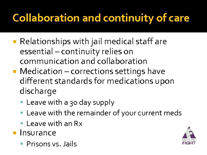 Collaboration and continuity of care Relationships with jail medical staff are essential – continuity