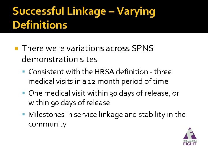 Successful Linkage – Varying Definitions There were variations across SPNS demonstration sites Consistent with