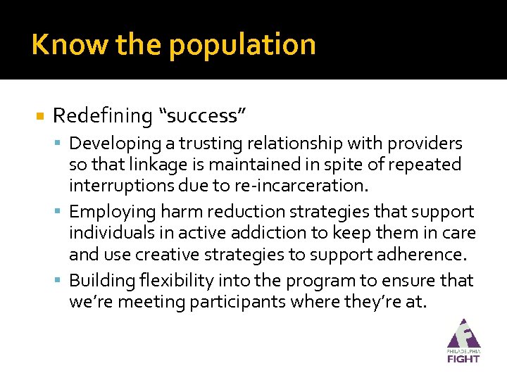 Know the population Redefining “success” Developing a trusting relationship with providers so that linkage