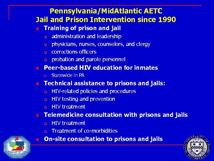 Pennsylvania/Mid. Atlantic AETC Jail and Prison Intervention since 1990 n Training of prison and