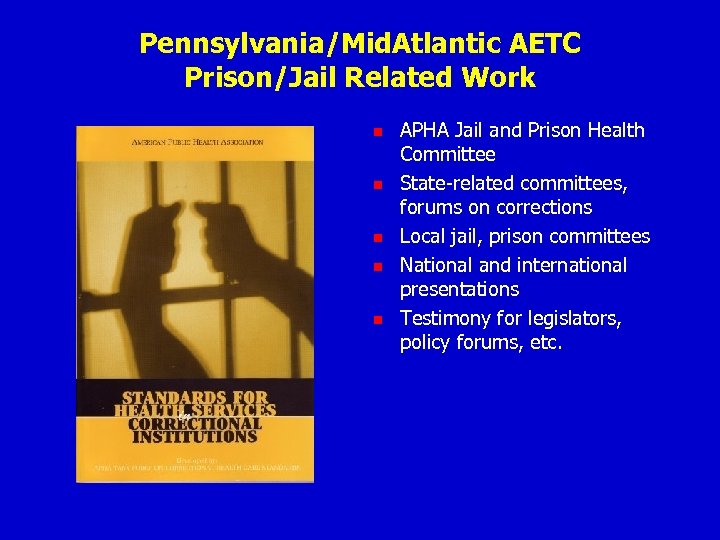 Pennsylvania/Mid. Atlantic AETC Prison/Jail Related Work n n n APHA Jail and Prison Health