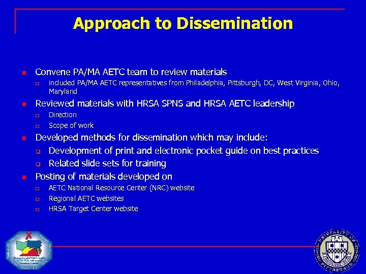 Approach to Dissemination n Convene PA/MA AETC team to review materials q n Reviewed