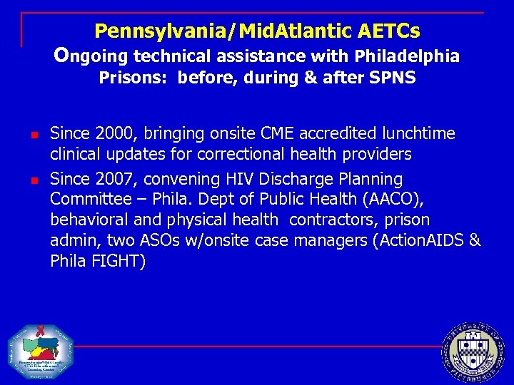 Pennsylvania/Mid. Atlantic AETCs Ongoing technical assistance with Philadelphia Prisons: before, during & after SPNS