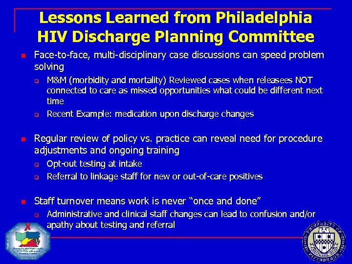 Lessons Learned from Philadelphia HIV Discharge Planning Committee n Face-to-face, multi-disciplinary case discussions can