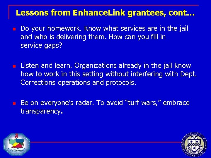 Lessons from Enhance. Link grantees, cont… n n n Do your homework. Know what