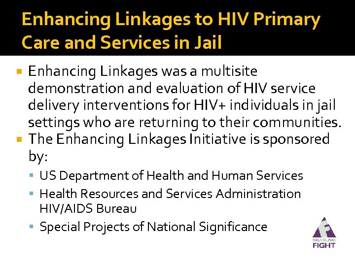 Enhancing Linkages to HIV Primary Care and Services in Jail Enhancing Linkages was a