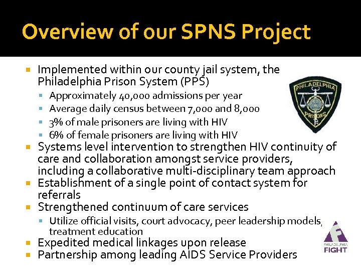 Overview of our SPNS Project Implemented within our county jail system, the Philadelphia Prison