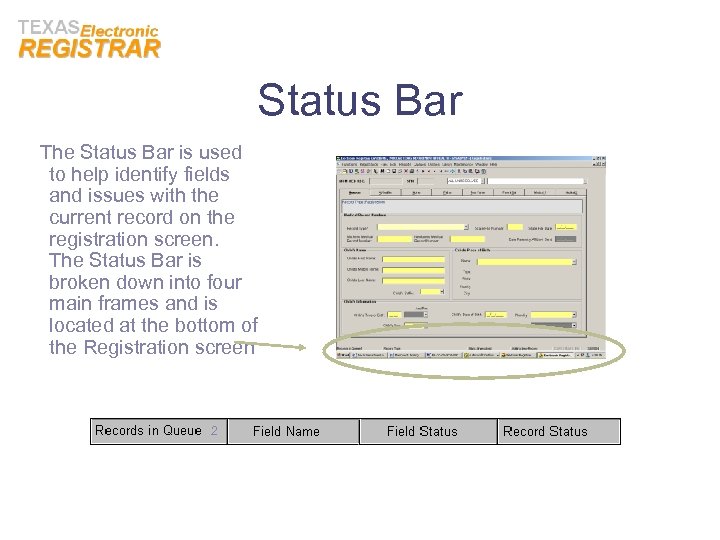 Status Bar The Status Bar is used to help identify fields and issues with