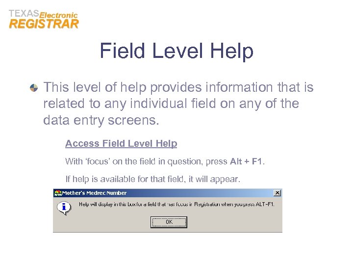 Field Level Help This level of help provides information that is related to any