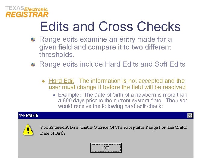 Edits and Cross Checks Range edits examine an entry made for a given field