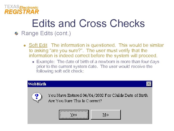 Edits and Cross Checks Range Edits (cont. ) l Soft Edit The information is