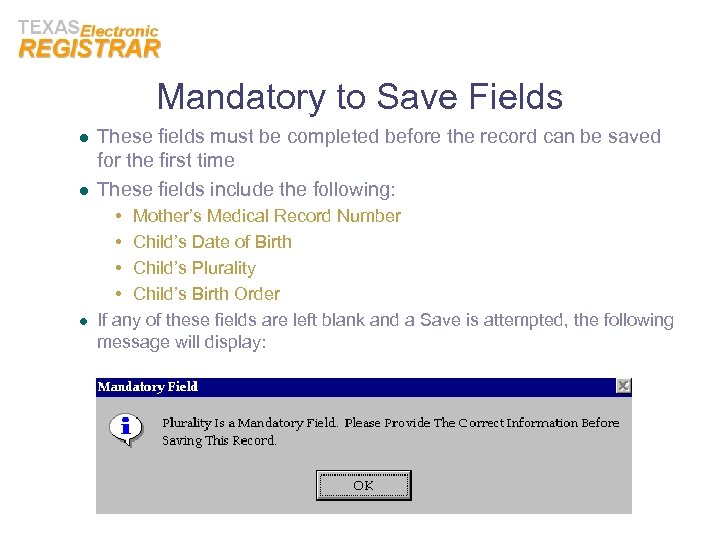 Mandatory to Save Fields l l l These fields must be completed before the