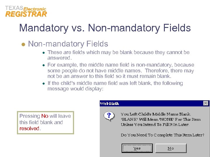 Mandatory vs. Non-mandatory Fields l l l These are fields which may be blank