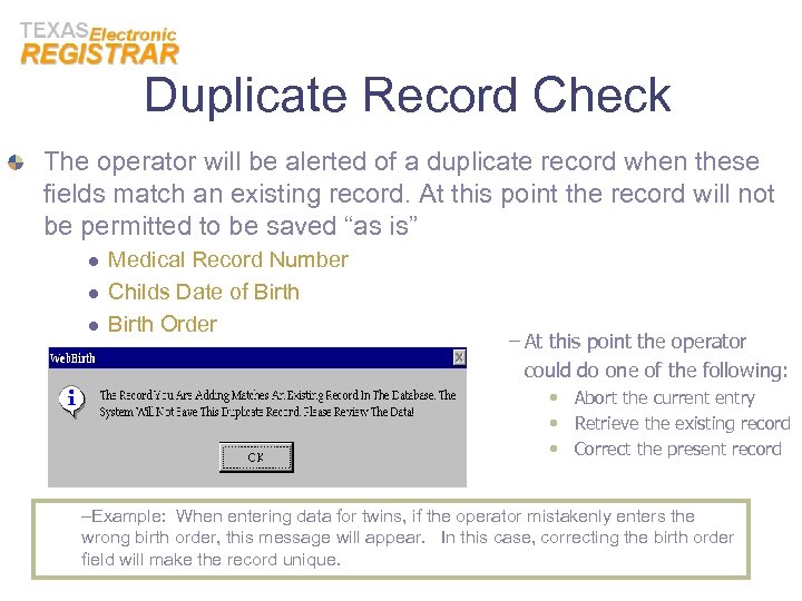 Duplicate Record Check The operator will be alerted of a duplicate record when these