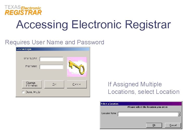 Accessing Electronic Registrar Requires User Name and Password If Assigned Multiple Locations, select Location